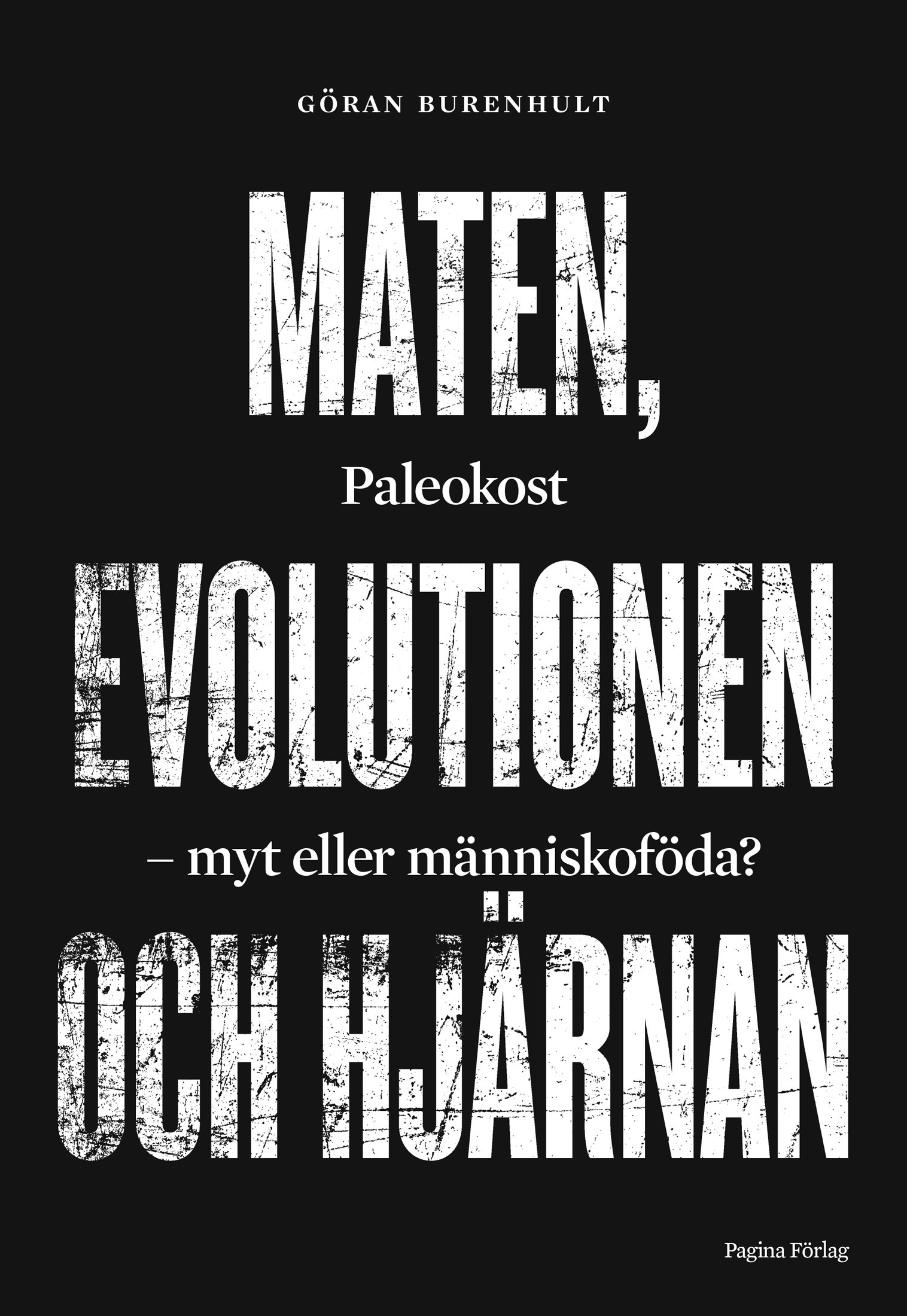 Göran Burenhults nya bok Maten, evolutionen och hjärnan - Paleokost - myt eller människoföda . Foto: Pagina.