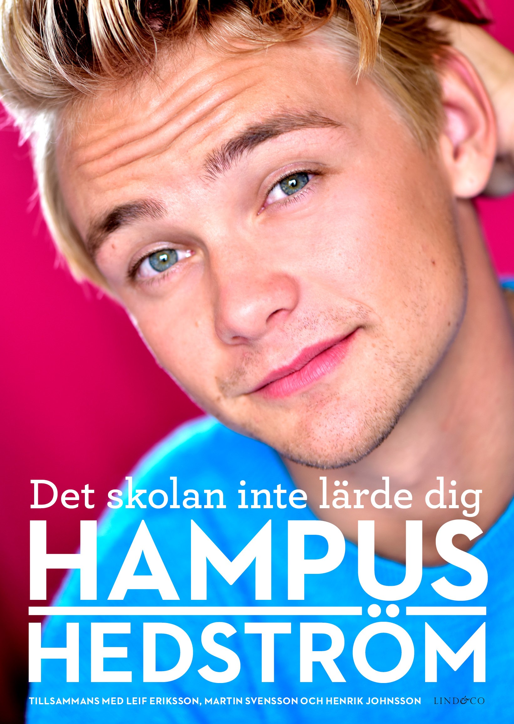 Omslaget till boken "Det skolan inte lärde dig", stort foto på Hampus Hedström. Foto: Förlaget Lind & Co